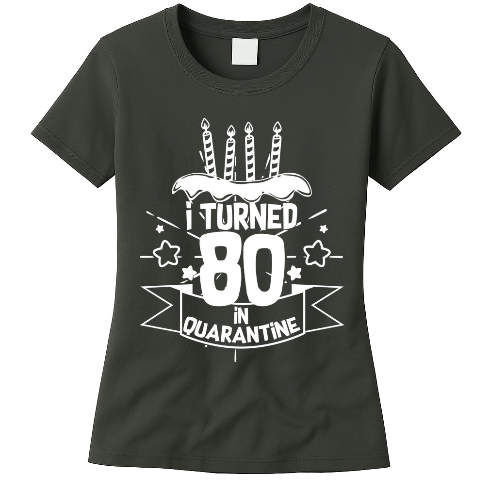 Funny I Turned 80 In Quarantine 80th Birthday Womens T-Shirt