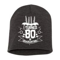 Funny I Turned 80 In Quarantine 80th Birthday Short Acrylic Beanie