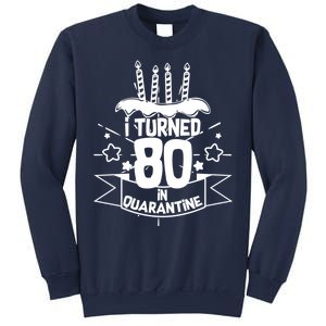 Funny I Turned 80 In Quarantine 80th Birthday Sweatshirt