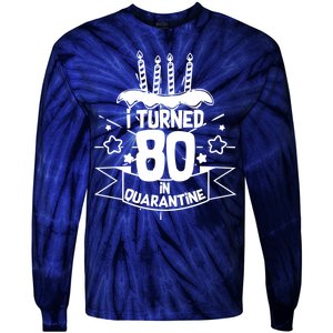 Funny I Turned 80 In Quarantine 80th Birthday Tie-Dye Long Sleeve Shirt