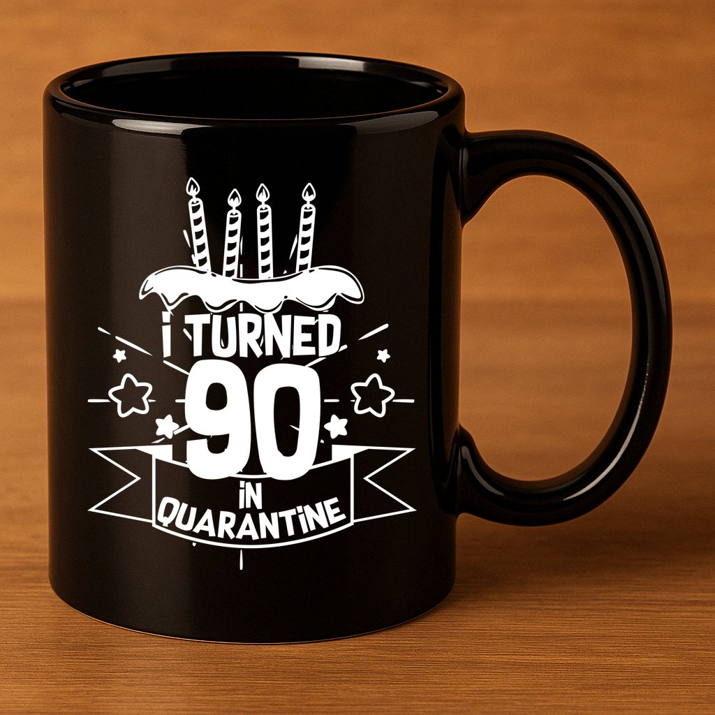 Funny I Turned 90 In Quarantine 90th Birthday 11oz C Handle Ceramic Mug