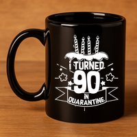 Funny I Turned 90 In Quarantine 90th Birthday 11oz C Handle Ceramic Mug