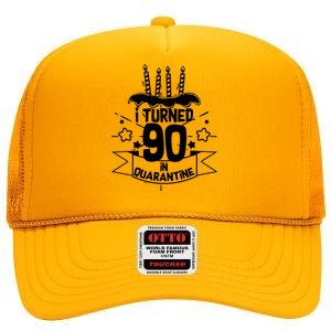 Funny I Turned 90 In Quarantine 90th Birthday High Crown Mesh Back Trucker Hat