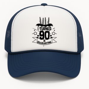 Funny I Turned 90 In Quarantine 90th Birthday Trucker Hat