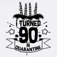 Funny I Turned 90 In Quarantine 90th Birthday Garment-Dyed Sweatshirt