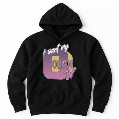 Funny I Want My Cowboy TV Hoodie