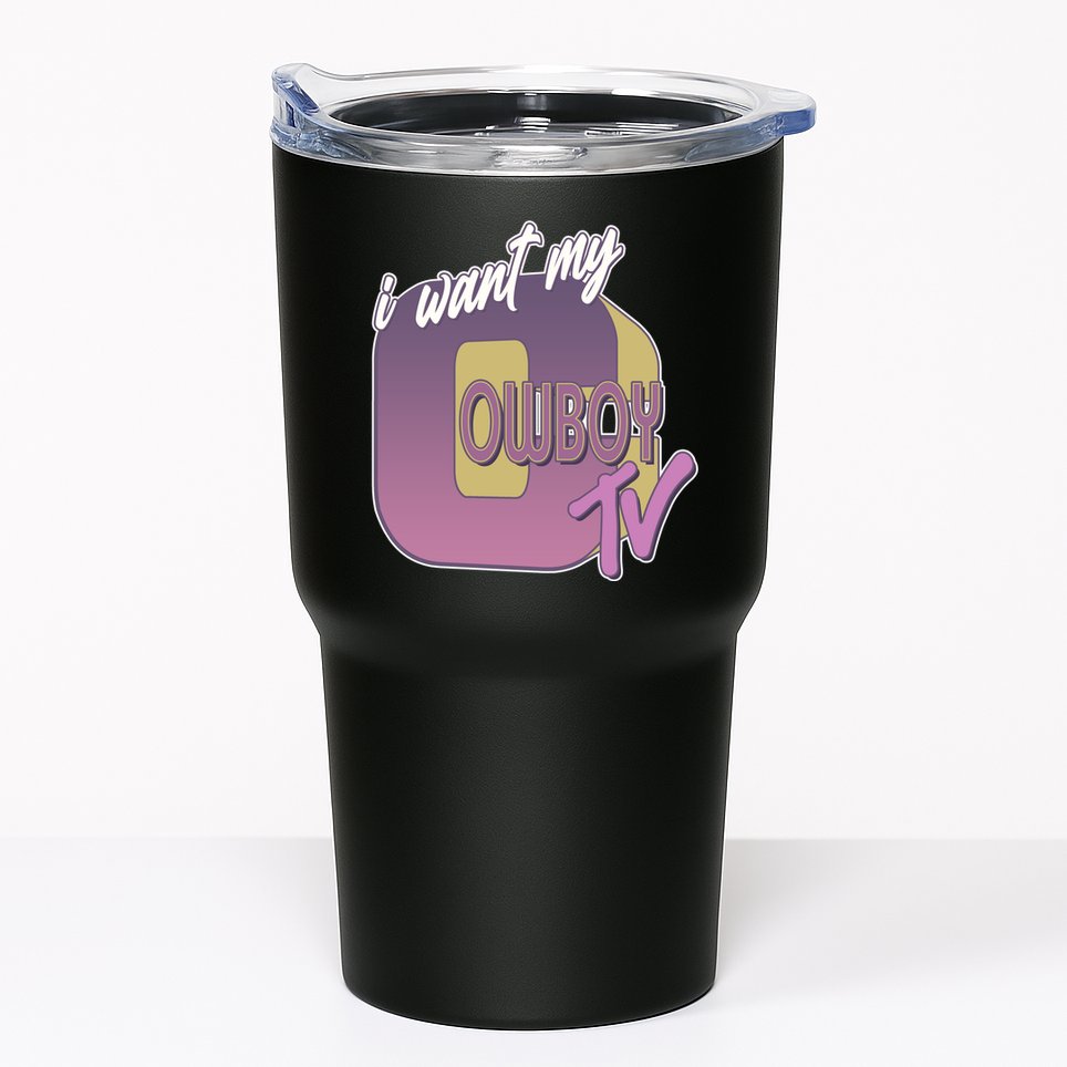 Funny I Want My Cowboy TV Tumbler