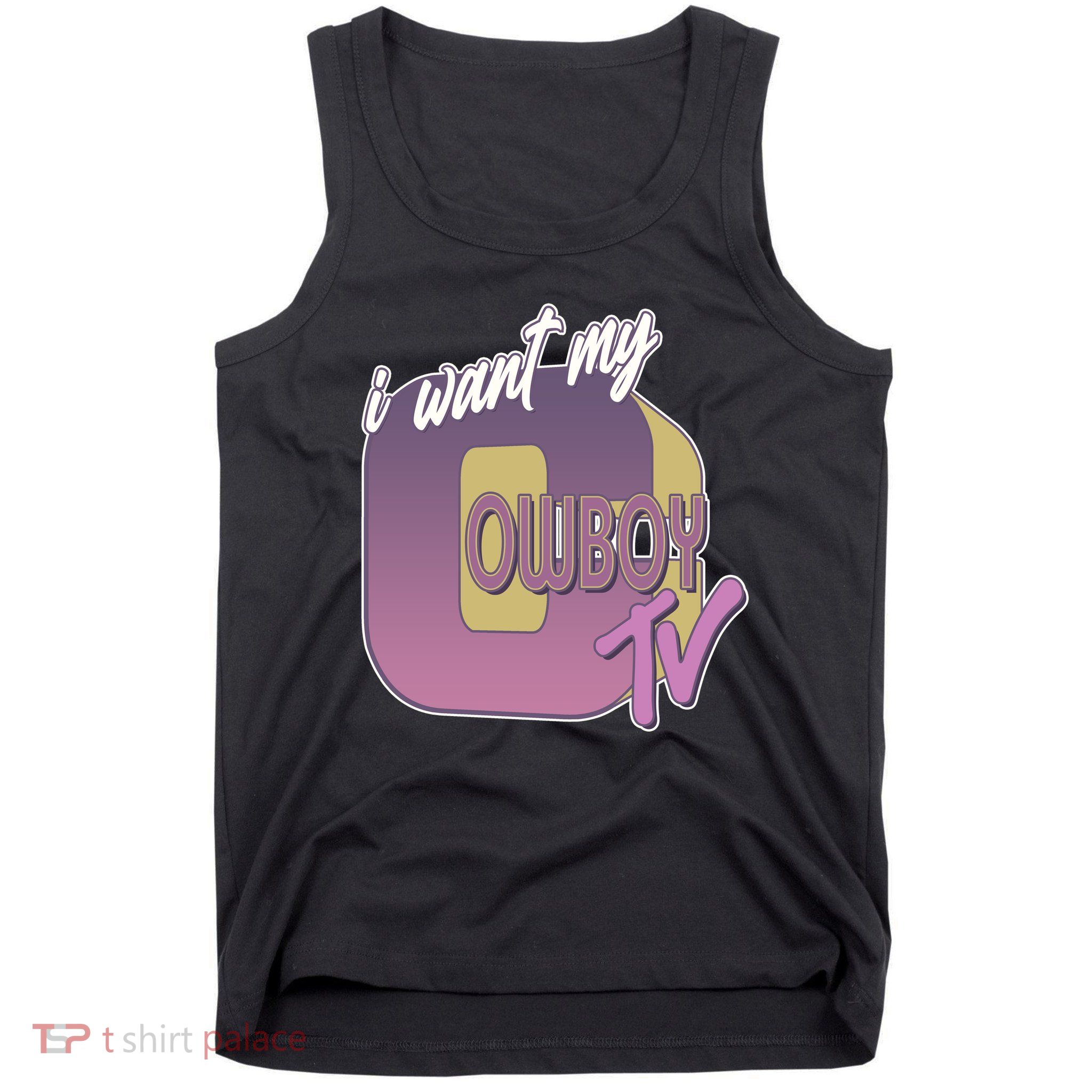 Funny I Want My Cowboy TV Tank Top