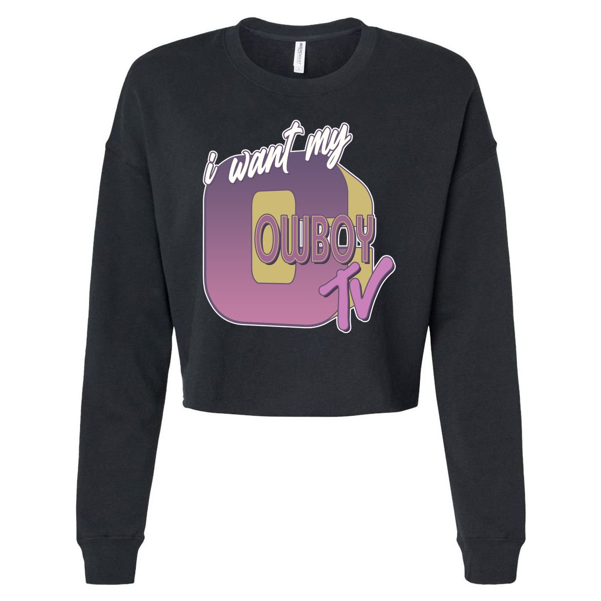 Funny I Want My Cowboy TV Cropped Pullover Crew