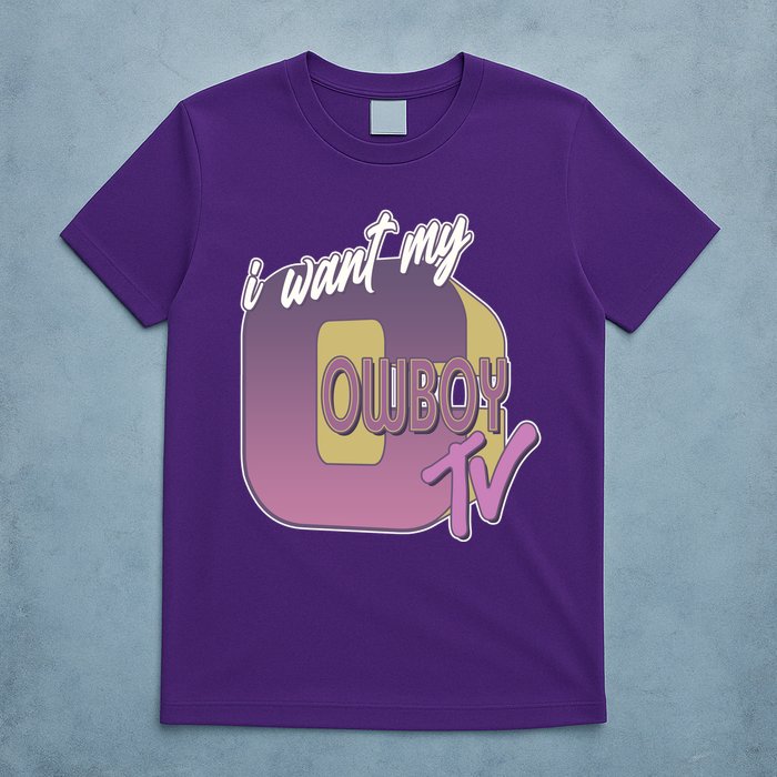 Funny I Want My Cowboy TV T-Shirt