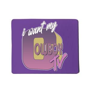 Funny I Want My Cowboy TV Mousepad