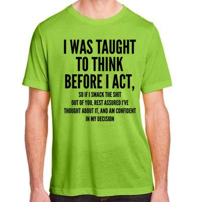 Funny I Was Taught To Think Before I Act Adult ChromaSoft Performance T-Shirt