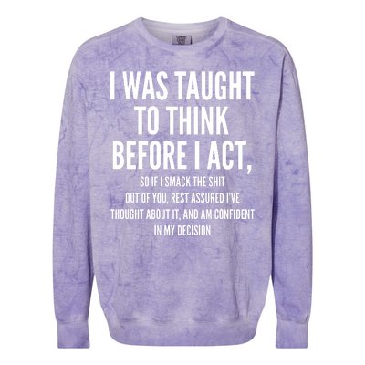 Funny I Was Taught To Think Before I Act Colorblast Crewneck Sweatshirt