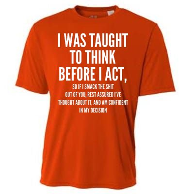 Funny I Was Taught To Think Before I Act Cooling Performance Crew T-Shirt