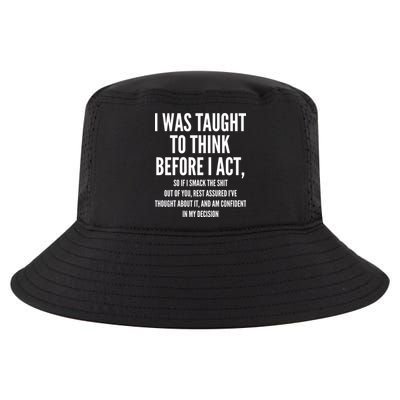 Funny I Was Taught To Think Before I Act Cool Comfort Performance Bucket Hat
