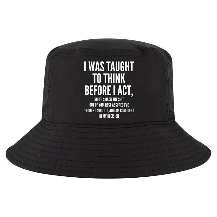 Funny I Was Taught To Think Before I Act Cool Comfort Performance Bucket Hat