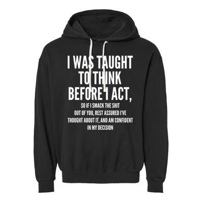 Funny I Was Taught To Think Before I Act Garment-Dyed Fleece Hoodie