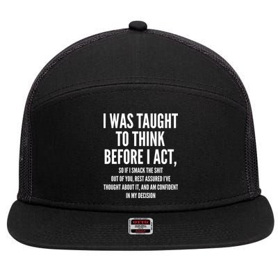 Funny I Was Taught To Think Before I Act 7 Panel Mesh Trucker Snapback Hat