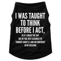 Funny I Was Taught To Think Before I Act Doggie Tank
