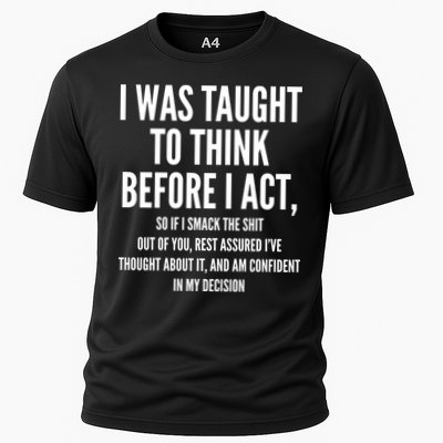 Funny I Was Taught To Think Before I Act Performance Shirt