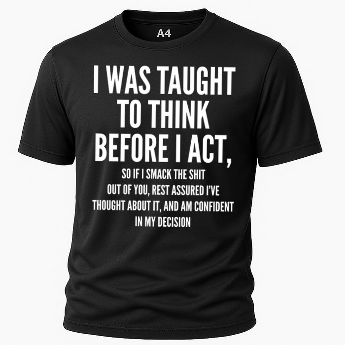 Funny I Was Taught To Think Before I Act Performance Shirt