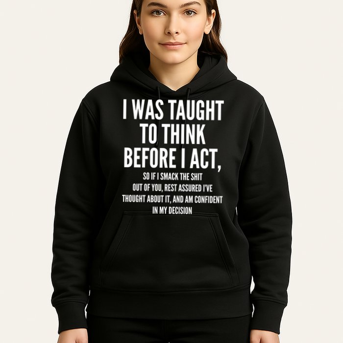 Funny I Was Taught To Think Before I Act Hoodie