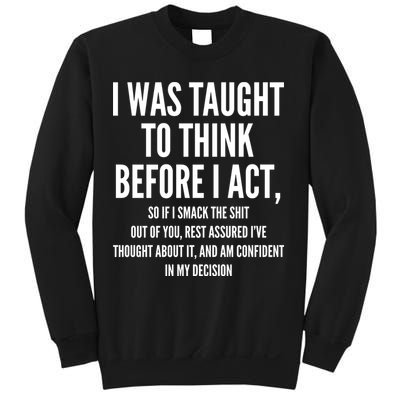 Funny I Was Taught To Think Before I Act Sweatshirt