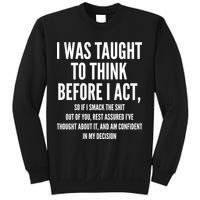 Funny I Was Taught To Think Before I Act Sweatshirt
