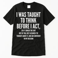 Funny I Was Taught To Think Before I Act Tall T-Shirt