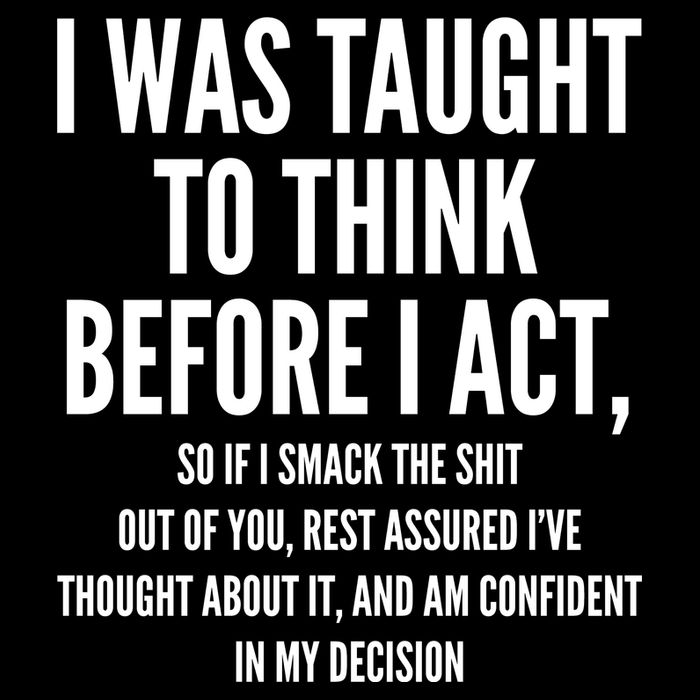 Funny I Was Taught To Think Before I Act Tall T-Shirt