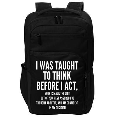Funny I Was Taught To Think Before I Act Impact Tech Backpack
