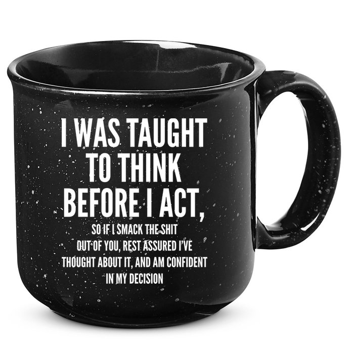 Funny I Was Taught To Think Before I Act 15oz Campfire Ceramic Mug