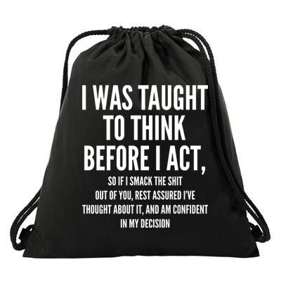 Funny I Was Taught To Think Before I Act Drawstring Bag