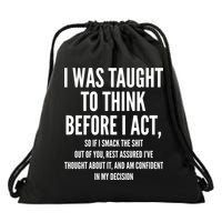Funny I Was Taught To Think Before I Act Drawstring Bag