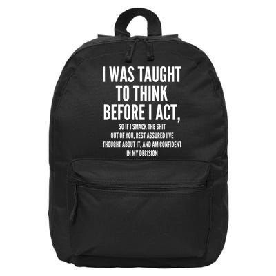 Funny I Was Taught To Think Before I Act 16 in Basic Backpack