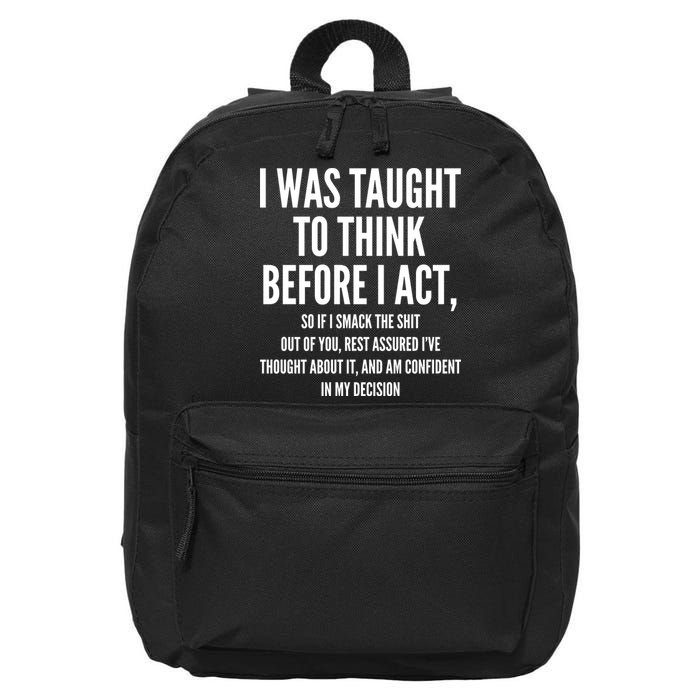 Funny I Was Taught To Think Before I Act 16 in Basic Backpack