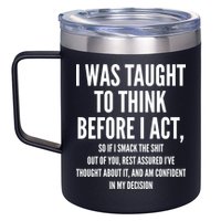 Funny I Was Taught To Think Before I Act 12oz Stainless Steel Coffee Mug