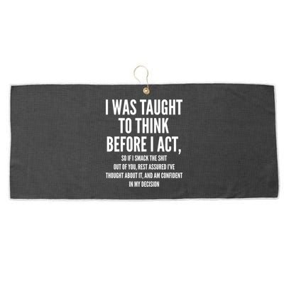 Funny I Was Taught To Think Before I Act Large Microfiber Waffle Golf Towel