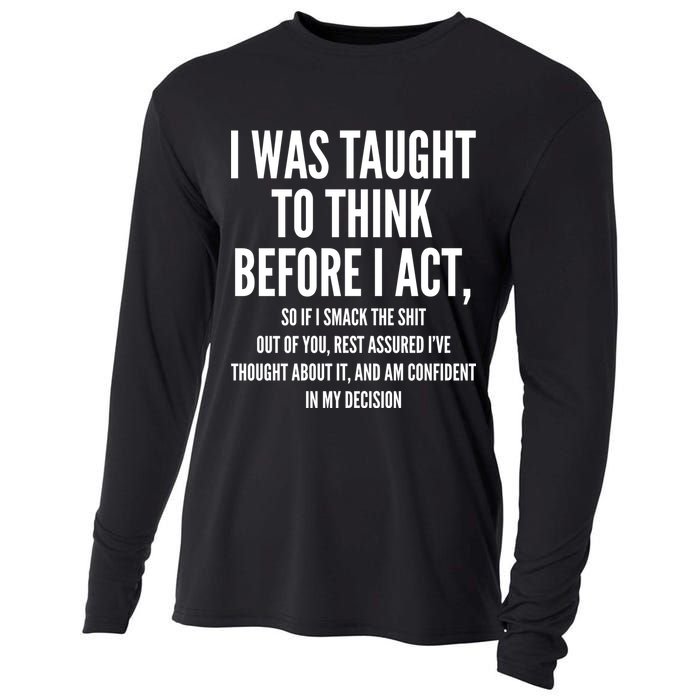 Funny I Was Taught To Think Before I Act Cooling Performance Long Sleeve Crew