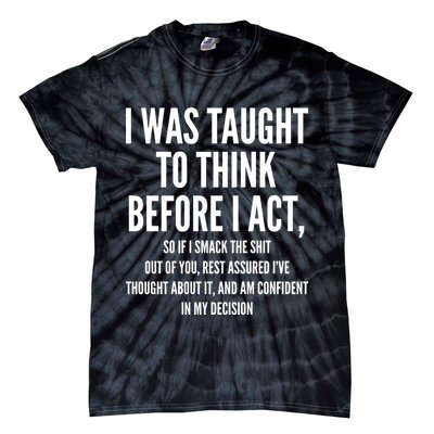 Funny I Was Taught To Think Before I Act Tie-Dye T-Shirt