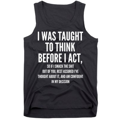 Funny I Was Taught To Think Before I Act Tank Top