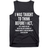 Funny I Was Taught To Think Before I Act Tank Top