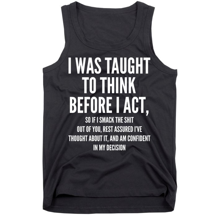 Funny I Was Taught To Think Before I Act Tank Top
