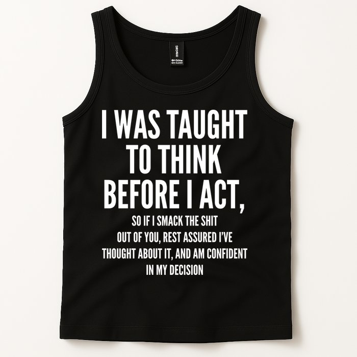 Funny I Was Taught To Think Before I Act Tank Top
