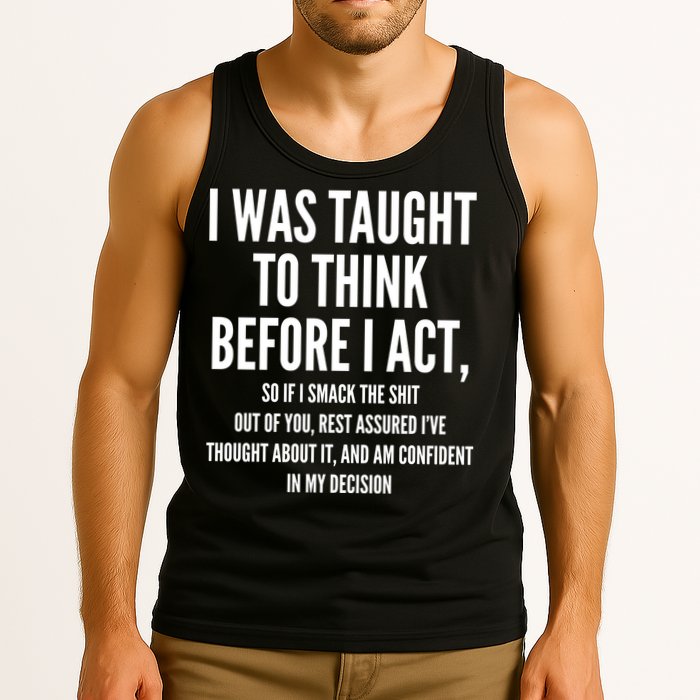 Funny I Was Taught To Think Before I Act Tank Top
