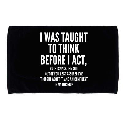 Funny I Was Taught To Think Before I Act Microfiber Hand Towel