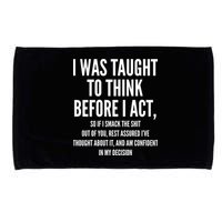 Funny I Was Taught To Think Before I Act Microfiber Hand Towel
