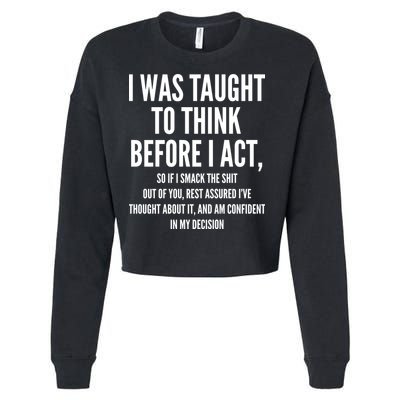 Funny I Was Taught To Think Before I Act Cropped Pullover Crew