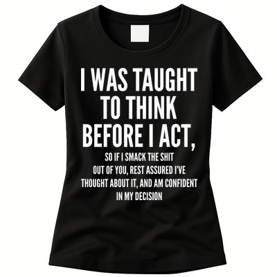 Funny I Was Taught To Think Before I Act Womens T-Shirt
