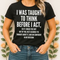 Funny I Was Taught To Think Before I Act Womens T-Shirt
